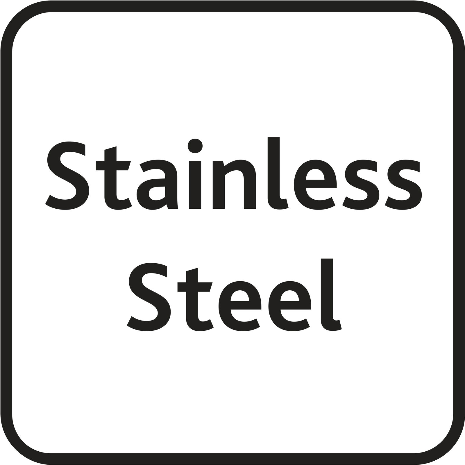 Ansicht eines quadratischen Schildes mit der Aufschrift 'Stainless Steel' in schwarzer Schrift auf weißem Hintergrund.
