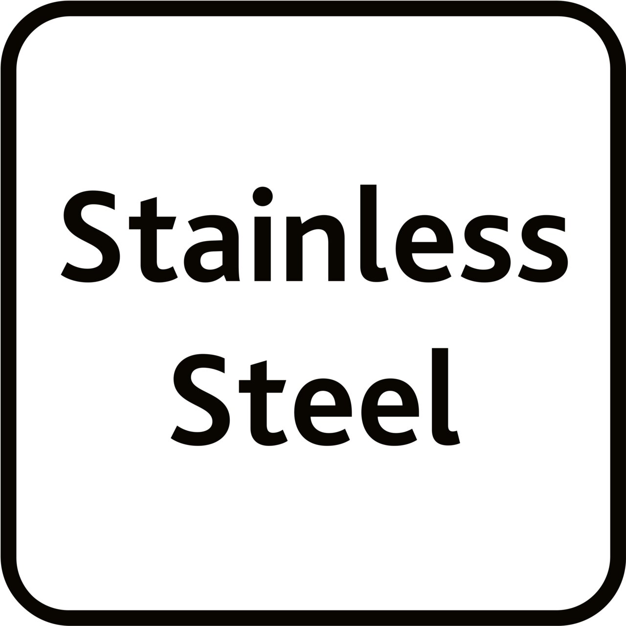 Ansicht eines quadratischen Schildes mit der Aufschrift 'Stainless Steel' in schwarzer Schrift auf weißem Hintergrund.