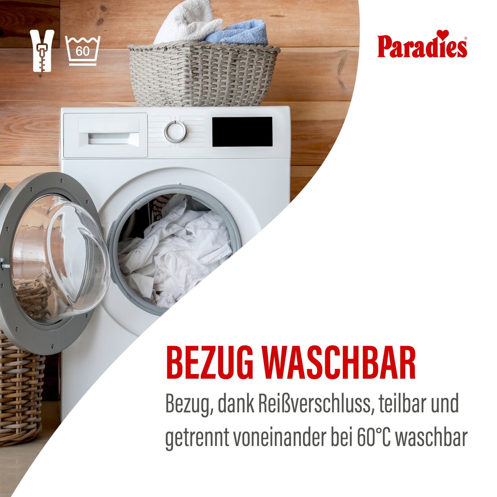 Frontansicht einer geöffneten Waschmaschine mit weißer Wäsche; Hinweis auf waschbaren Bezug mit Reißverschluss, bei 60°C waschbar (Paradies).