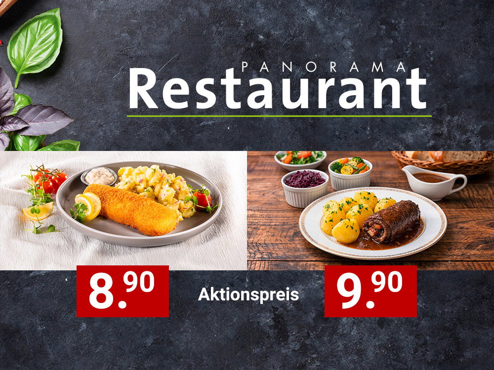 Aktionspreise im Panorama Restaurant: paniertes Filet mit Kartoffelsalat 8,90 €, Roulade mit Kartoffeln 9,90 €.