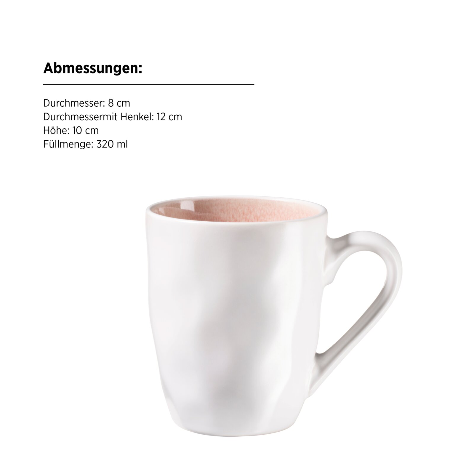Weiße Keramiktasse mit rosafarben glasierter Innenseite und geschwungenem Henkel, in schräger Vorderansicht; Ø 8 cm, mit Henkel 12 cm breit, 10 cm hoch und 320 ml Fassungsvermögen